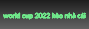 world cup 2022 kèo nhà cái